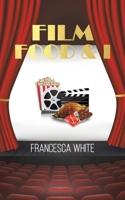 Film Food and I 1528911903 Book Cover