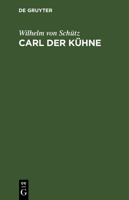 Carl der Kühne 3112509218 Book Cover