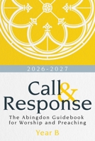 Call & Response: The Abingdon Guidebook for Worship and Preaching, Year B, 2026-2027 1791035582 Book Cover