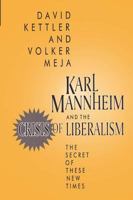 Karl Mannheim and the Crisis of Liberalism: The Secret of These New Times 1560001887 Book Cover