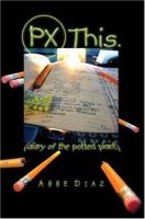 PX This.: (diary of the potted plant) 0595319475 Book Cover