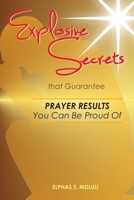 Explosive Secrets that Guarantee Prayer Results You Can Be Proud of 1986267717 Book Cover