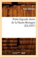 Petite La(c)Gende Dora(c)E de La Haute-Bretagne (A0/00d.1897) 2012761968 Book Cover