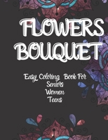 Flowers Bouquet Easy Coloring Book: For Seniors Women Teens B08S2S3QC7 Book Cover