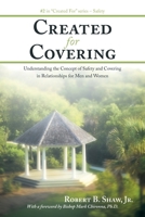 Created for Covering: Understanding the Concept of Safety and Covering in Relationships for Men and Women 1449782752 Book Cover