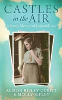Castles in the Air: A Family Memoir of Love and Loss 0993318312 Book Cover