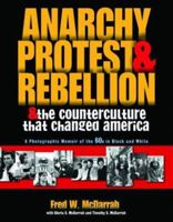 Anarchy, Protest, and Rebellion: And the Counterculture That Changed America 1560255420 Book Cover