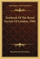 Yearbook Of The Royal Society Of London, 1900 0548300445 Book Cover