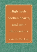 High heels, broken hearts, and antidepressants 1738293408 Book Cover