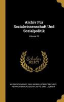 Archiv Fr Sozialwissenschaft Und Sozialpolitik; Volume 26 0274196018 Book Cover