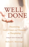 Well Done: Discovering God's Grace and Demand in Discipleship B09PZ28ZWD Book Cover