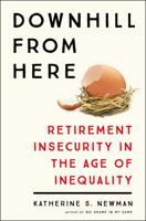 Downhill from Here: Retirement Insecurity in the Age of Inequality 1250119464 Book Cover