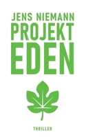 Projekt Eden: Thriller (German Edition) B0GM7BCC8J Book Cover