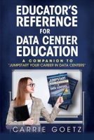 Educator's Reference for Data Center Education: A Companion to "Jumpstart Your Career in Data Centers" B0C9SLCVKG Book Cover