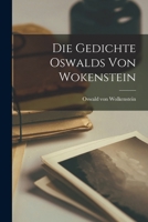 Die Gedichte Oswalds von Wokenstein 1016772300 Book Cover