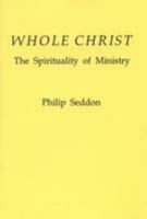 Whole Christ: The Spirituality of Ministry (Fairacres Publication) (Fairacres Publications) 0728301415 Book Cover