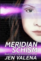 Meridian Schism: Book One of the Omnivisor Series 1948162024 Book Cover