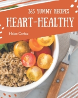 365 Yummy Heart-Healthy Recipes: Unlocking Appetizing Recipes in The Best Yummy Heart-Healthy Cookbook! B08J5954XH Book Cover