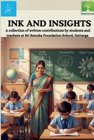 Ink and Insights: A collection of written contributions by students and teachers at Sri Renuka Foundation School, Gattarga B0G4M4J4GK Book Cover