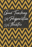 Good Teaching - Weekly Planner: Funny Teaching Quote Undated Weekly Goal Tasks Planner for Teachers & Tutors Modern Teacher Appreciation Gold Gift Journal & Organizer 1655084372 Book Cover