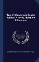 Tam O' Shanter And Souter Johnny, A Poem, Illustr. By T. Landseer 1149723149 Book Cover