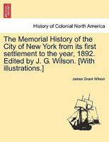 The Memorial History of the City of New-York: From Its First Settlement to the Year 1892 1241514259 Book Cover