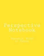 Perspective Notebook: Vanishing Point at Center 1533046557 Book Cover