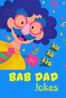 BAD DAD JOKES: the Good, the Bad, the Terrible B08KG6QHZ3 Book Cover