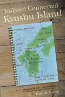 Isolated Connected Kyushu Island: In a Triangle of Western Influence, Communism and Legends 1490863397 Book Cover