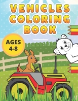 Vehicles Coloring Book: With Animals | For Kids Ages 4-8 | Illustrations With Tractor , Dump Truck , Crane , Bulldozer | Tiger , Horse , Bear And More B08YQCQ787 Book Cover