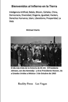 Bienvenidos al Infierno en la Tierra: Inteligencia Artificial, Bebés, Bitcoin, Cárteles, China, Democracia, Diversidad, Disgenia, Igualdad, Hackers, ... Prosperidad, La Web (Spanish Edition) 1951440846 Book Cover