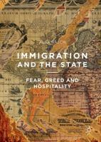 Immigration and the State: Fear, Greed and Hospitality 113738588X Book Cover