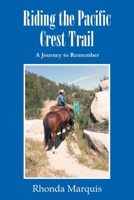 Riding the Pacific Crest Trail: A Journey to Remember 1966615981 Book Cover