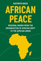 African peace: Regional norms from the Organization of African Unity to the African Union B0FGHRHPDQ Book Cover