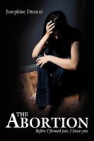 The Abortion: Before I formed you, I knew you 1438938667 Book Cover