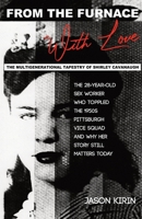 From the Furnace, with Love: The Multigenerational Tapestry of Shirley Cavanaugh. B0CNS94JZ1 Book Cover