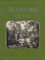 The Silver Canvas : Daguerreotypes Masterpieces from the J. Paul Getty Museum 0892363681 Book Cover