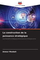 La construction de la puissance stratégique (French Edition) 6207708679 Book Cover