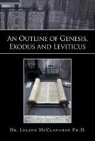 An Outline of Genesis, Exodus and Leviticus 1493155385 Book Cover
