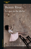 Lo que no he dicho / What I Have Not Said 6073195893 Book Cover