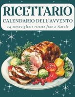Calendario dell’Avvento del Ricettario: 24 ricette per vivere la magia del Natale in cucina – Un Calendario dell’Avvento pieno di gusto, calore e tradizione B0FWB7X1QQ Book Cover