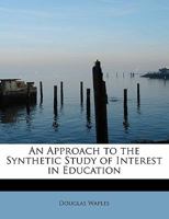 An Approach to the Synthetic Study of Interest in Education 1241631395 Book Cover