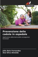 Prevenzione delle cadute in ospedale: Applicazione della teoria delle conseguenze funzionali (Italian Edition) 6208721717 Book Cover