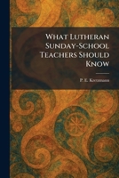 What Lutheran Sunday-School Teachers Should Know 1026083222 Book Cover