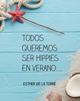 Todos Queremos Ser Hippies en Verano... 1710923091 Book Cover
