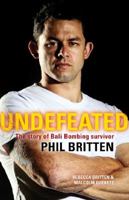 Undefeated: The story of Bali Bombing survivor Phil Britten 174258456X Book Cover
