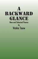 A Backward Glance: New and Selected Poems 1478733314 Book Cover