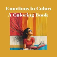 Emotions in Color: A Coloring Book 1964580110 Book Cover