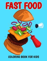 Fast Food Coloring Book for Kids: A Coloring Activity Book with Decadent Desserts, Burger, Pizza for Boys, Girls, Toddler, Preschooler & Kids - Ages 4-8 B09B28Q2LP Book Cover