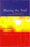 Blazing The Trail: The Early History Of Spacecraft And Rocketry (General Publication) (General Publication) (General Publication) 156347705X Book Cover